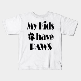 my kids have paws - pet love Kids T-Shirt